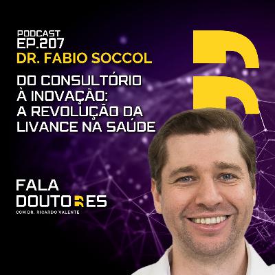 Dr. Fabio Soccol | FALA DOUTORES #207 Dr. Fabio Soccol | FALA DOUTORES #207