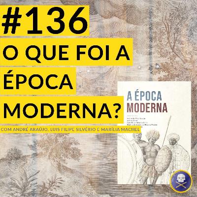 História Pirata #136 - O que foi a Época Moderna?