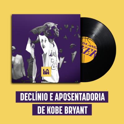 História do Lakers 08: declínio e aposentadoria de Kobe Bryant