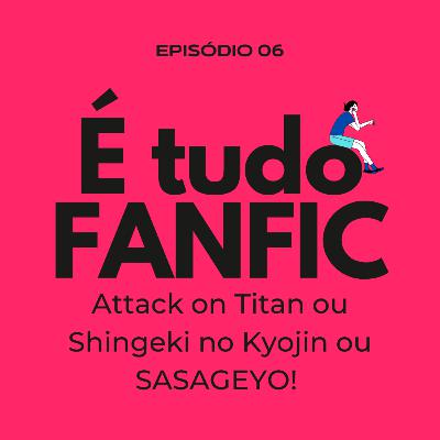 #06 - Attack on Titan ou Shingeki no Kyojin ou SASAGEYO!