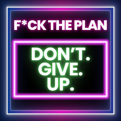 Don't. Give. Up.