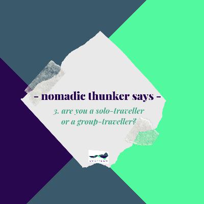 #3: Are you a solo-traveller or a group-traveller?