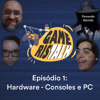 Episódio 1: Hardware, Consoles e PC. Qual o Melhor?