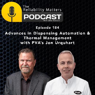 Advances in Dispensing Automation and Thermal Management with PVA’s Jon Urquhart - Episode 184 Advances in Dispensing Automation and Thermal Management with PVA’s Jon Urquhart - Episode 184