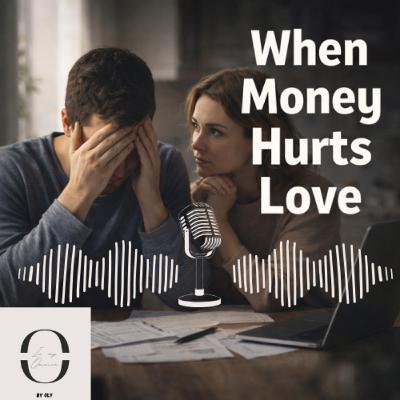 When Money Hurts Love. Navigating Financial Stress in Relationships