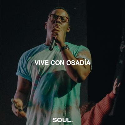 Ep.: 20. Vive con Osadía Ep.: 20. Vive con Osadía