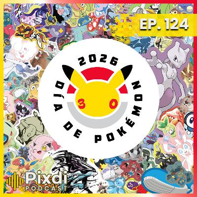 POKÉMON: 30 AÑOS DE MAGIA 🐲 La fiesta total de Nintendo | Pixdi Podcast 124