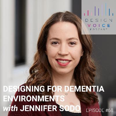 #68 Designing for Dementia Environments with Jennifer Sodo, Perkins Eastman