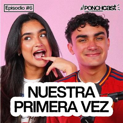 Nuestra primera vez…. primer beso, primera cita, primera vez en el hospital | EP #06