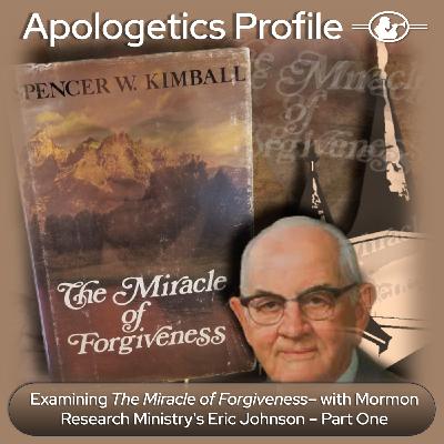 Episode 331: Examining The Miracle of Forgiveness with Mormon Research Ministry's Eric Johnson - Part One Episode 331: Examining The Miracle of Forgiveness with Mormon Research Ministry's Eric Johnson - Part One