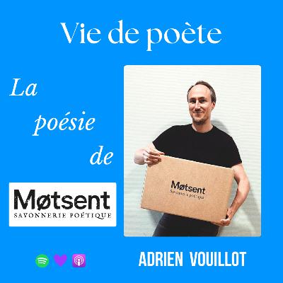 #32 - À la rencontre d’Adrien Vouillot - « La poésie de Møtsent » - VIE DE POÈTE