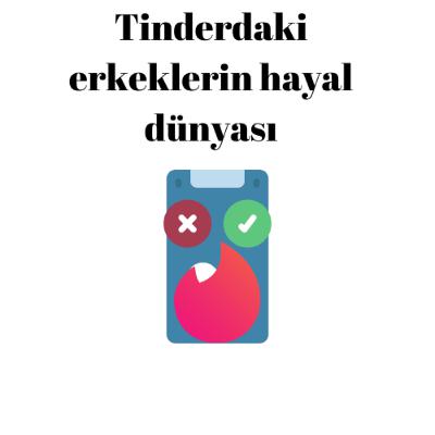 Kadın Gözüyle Tinder Bataklığı - minniş sohbet