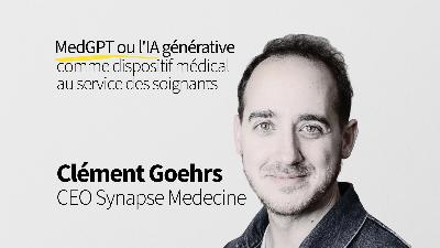 51. MedGPT ou l'IA générative comme dispositif médical au service des soignants - Clément Goehrs