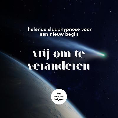 #106 Vrij om te veranderen | Helende slaaphypnose voor een nieuw begin