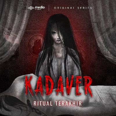 KADAVER SERIES Ep.7 Ritual Terakhir