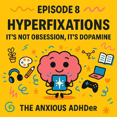 Hyperfixations: It’s Not Obsession, It’s Dopamine