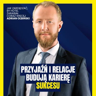 Mądre zarządzanie hotelem a przyjaźń w pracy | Adrian Olbiński | Dawid Miotk Podcast