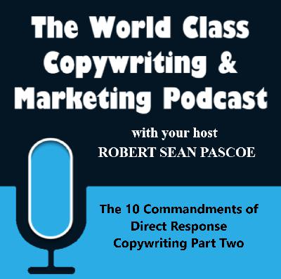 The 10 Commandments of Direct Response Copywriting (Part 2)
