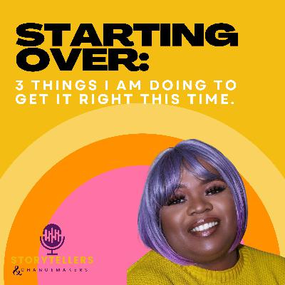 Starting Over: 3 Things I am Doing to Get it Right This Time Around