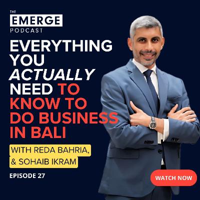 Everything you ACTUALLY need to know to do business in Bali | Emerge Podcast EP # 27