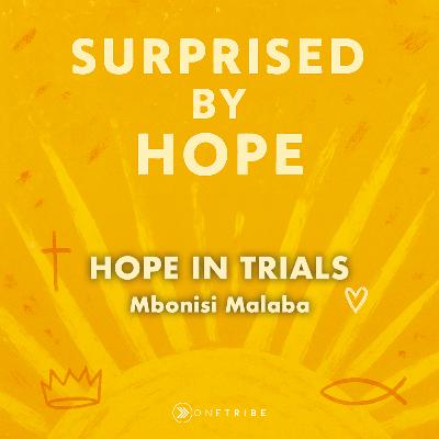 Hope In Trials - Surprising Hope - Mbonisi M
