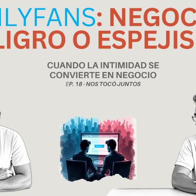 OnlyFans: negocio, peligro o espejismo | Nos Tocó Juntos Ep. 18