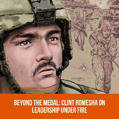 Beyond the Medal: Clint Romesha on Leadership Under Fire