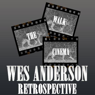 A Wes Anderson Retrospective | Walk The Cinema | S2E2