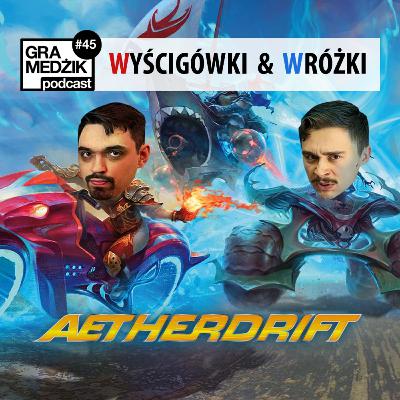 Gra Medżik Podcast. Odc 45 - Wyścigówki i Wróżki