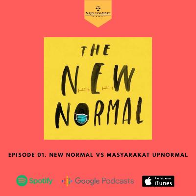 Episode 01. NEW NORMAL VS MASYARAKAT UPNORMAL