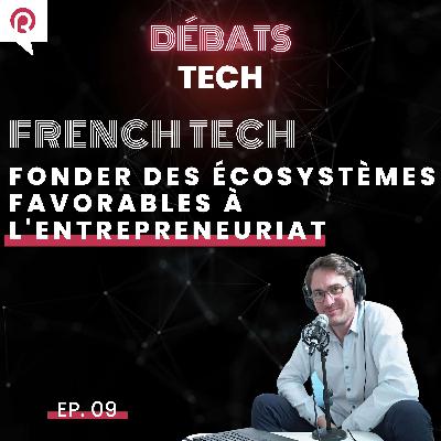 Fonder des écosystèmes favorables à l'entrepreneuriat : la mission French Tech