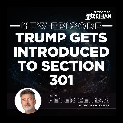 Trump Gets Introduced to Section 301 || Peter Zeihan