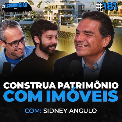 O GIGANTE DOS IMÓVEIS QUE ENTROU PARA OS FUNDOS IMOBILIÁRIOS (Sidney Angulo) | Os Economistas 181