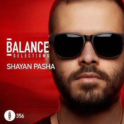 Balance Selections 356: Shayan Pasha Balance Selections 356: Shayan Pasha