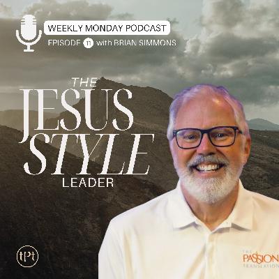 Jesus Style Leader | Episode 11 | Dr. Brian Simmons Jesus Style Leader | Episode 11 | Dr. Brian Simmons