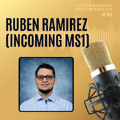 Episode 90: Ruben Ramirez (Incoming MS1)