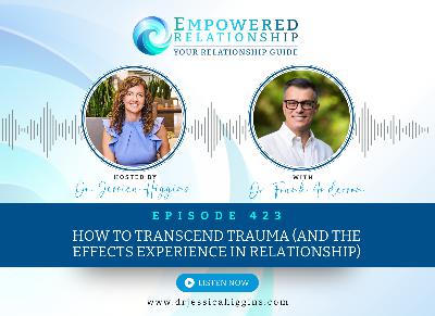 ERP 423: How To Transcend Trauma (And The Effects Experience In Relationship) — An Interview With Dr. Frank Anderson ERP 423: How To Transcend Trauma (And The Effects Experience In Relationship) — An Interview With Dr. Frank Anderson
