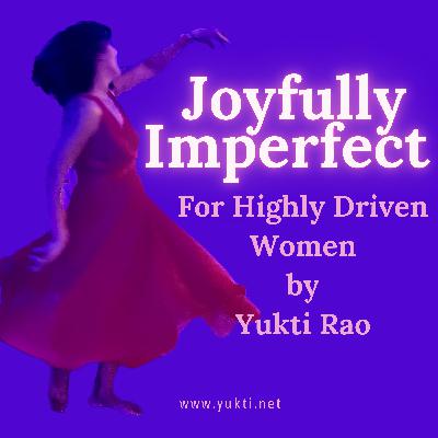 How to let go of perfection and live in joy