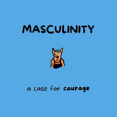 Masculinity—a case for courage