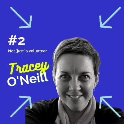 Not Just a Volunteer with Tracey O’Neill
