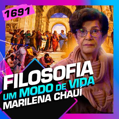 1691 - FILOSOFIA, UM MODO DE VIDA: MARILENA CHAUÍ 1691 - FILOSOFIA, UM MODO DE VIDA: MARILENA CHAUÍ