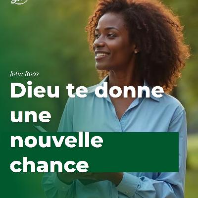 Dieu te donne une nouvelle chance