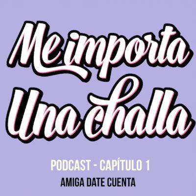#Meimportaunachalla: Amiga (o) date cuenta- Episodio #1 #Meimportaunachalla: Amiga (o) date cuenta- Episodio #1