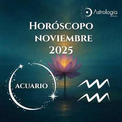 Acuario | Horóscopo para noviembre del 2025 Acuario | Horóscopo para noviembre del 2025