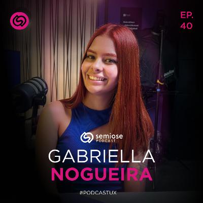 Gabriella Nogueira - Do Design Gráfico para Product Design | Semiose Podcast #40