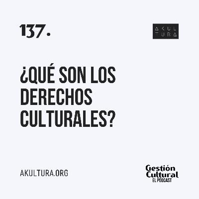 137. ¿Qué son los Derechos Culturales?