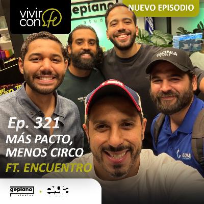 321. Más Pacto, Menos Circo - Ft. Encuentro