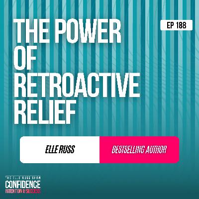 Episode #188: Elle Russ - The Power of Retroactive Relief