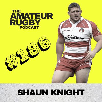 #186 - Shaun Knight - He gave me a couple of painful nights at Welford Road