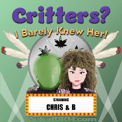 Critters? I Barely Knew Her!
